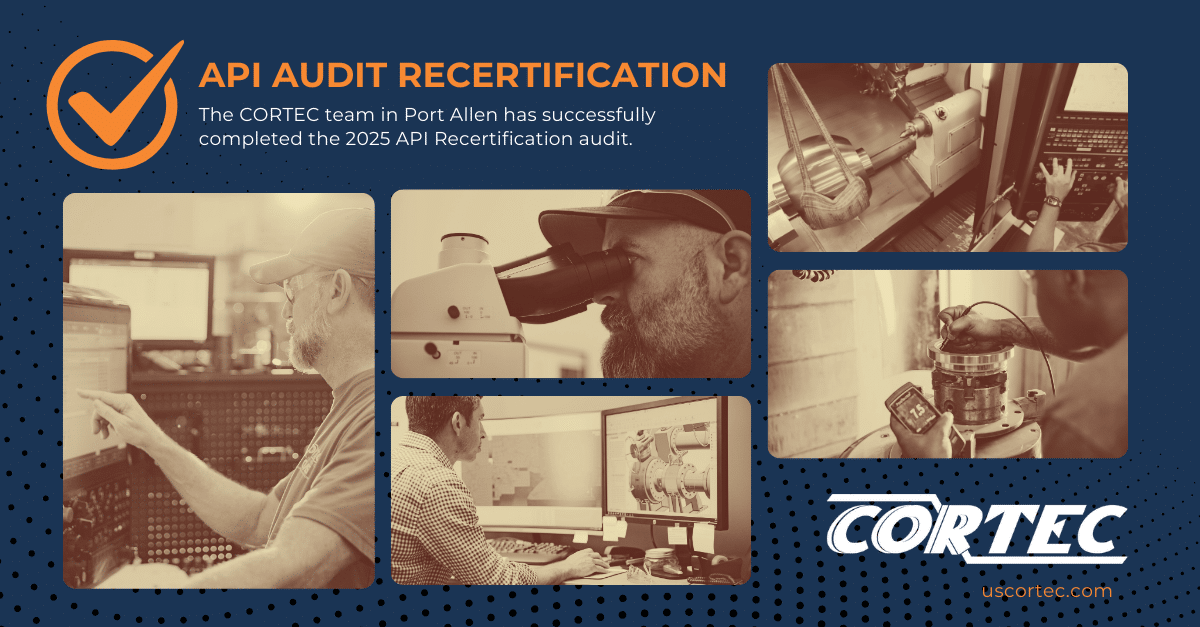 The CORTEC team in Port Allen has successfully completed the 2025 API Recertification audit.